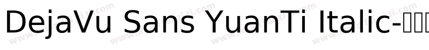 DejaVu Sans YuanTi Italic字体转换